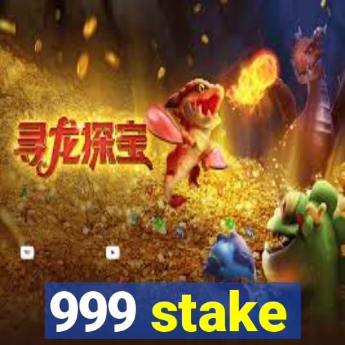 999 stake